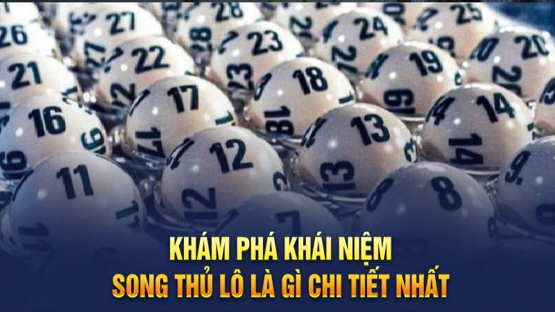 Khám phá khái niệm song thủ lô là gì chi tiết nhất