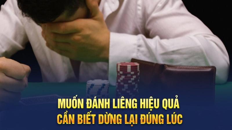 Muốn đánh Liêng hiệu quả, cần biết dừng lại đúng lúc trong mẹo chơi Liêng luôn thắng