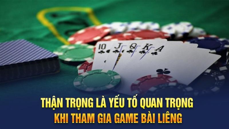 Thận trọng là yếu tố quan trọng mẹo chơi Liêng luôn thắng