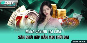 Mega Casino Tại 8day - Sân Chơi Hấp Dẫn Mọi Thời Đại