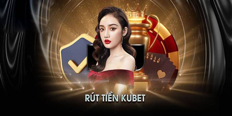 Lưu ý quan trọng trong quá trình rút tiền tại Kubet